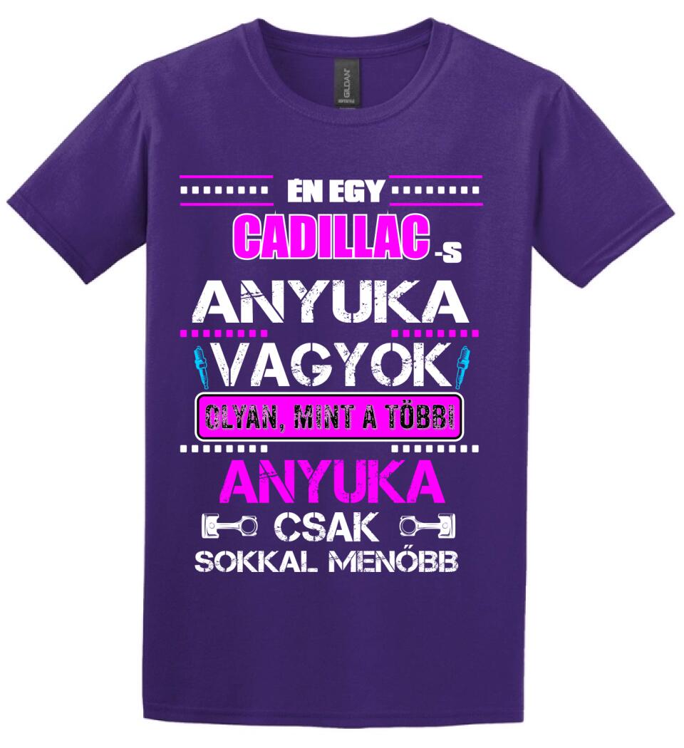 CADILLAC-ES ANYUKA VAGYOK PÓLÓ