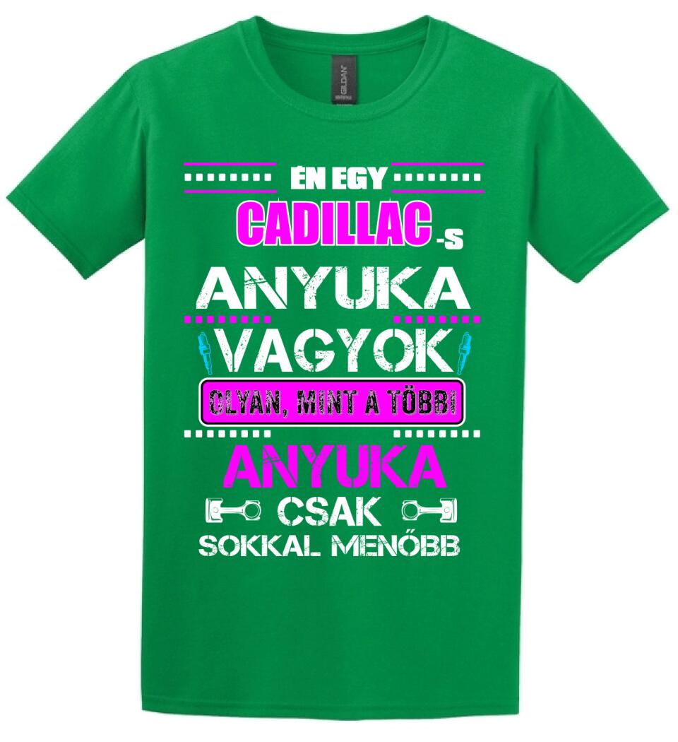 CADILLAC-ES ANYUKA VAGYOK PÓLÓ