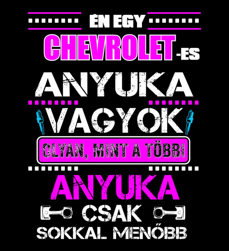 CHREVROLET-ES ANYUKA VAGYOK PÓLÓ