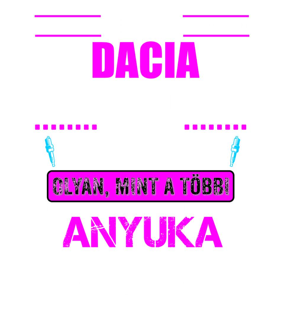 DACIA-S ANYUKA VAGYOK PÓLÓ