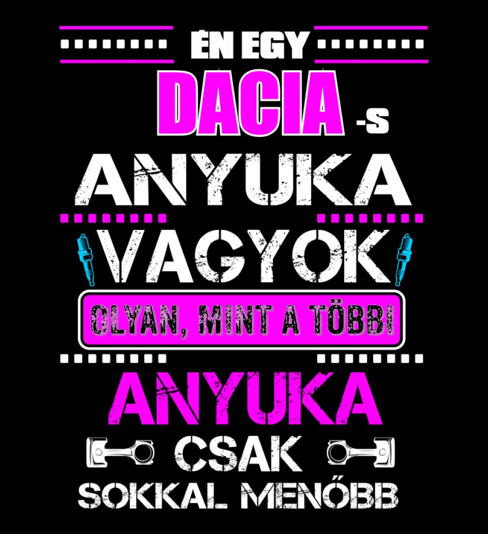 DACIA-S ANYUKA VAGYOK PÓLÓ
