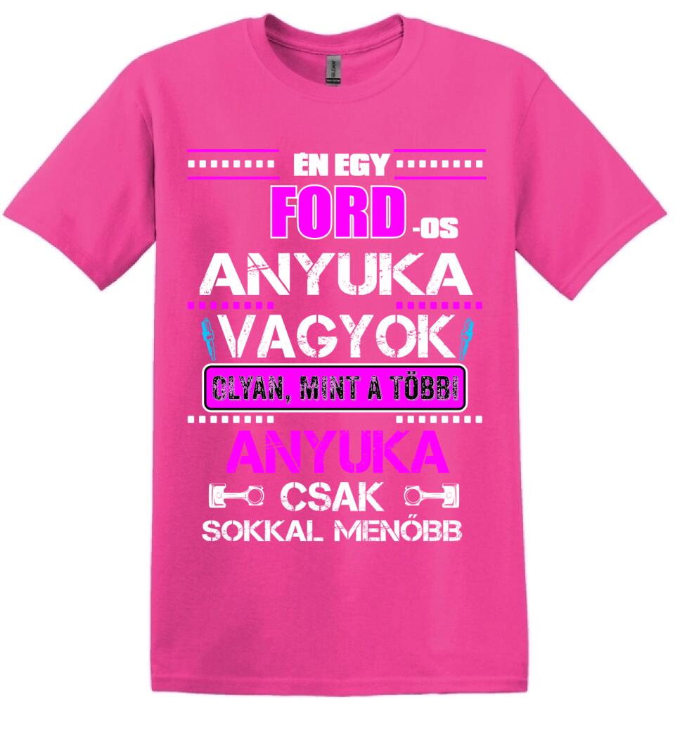 FORD-OS ANYUKA VAGYOK PÓLÓ