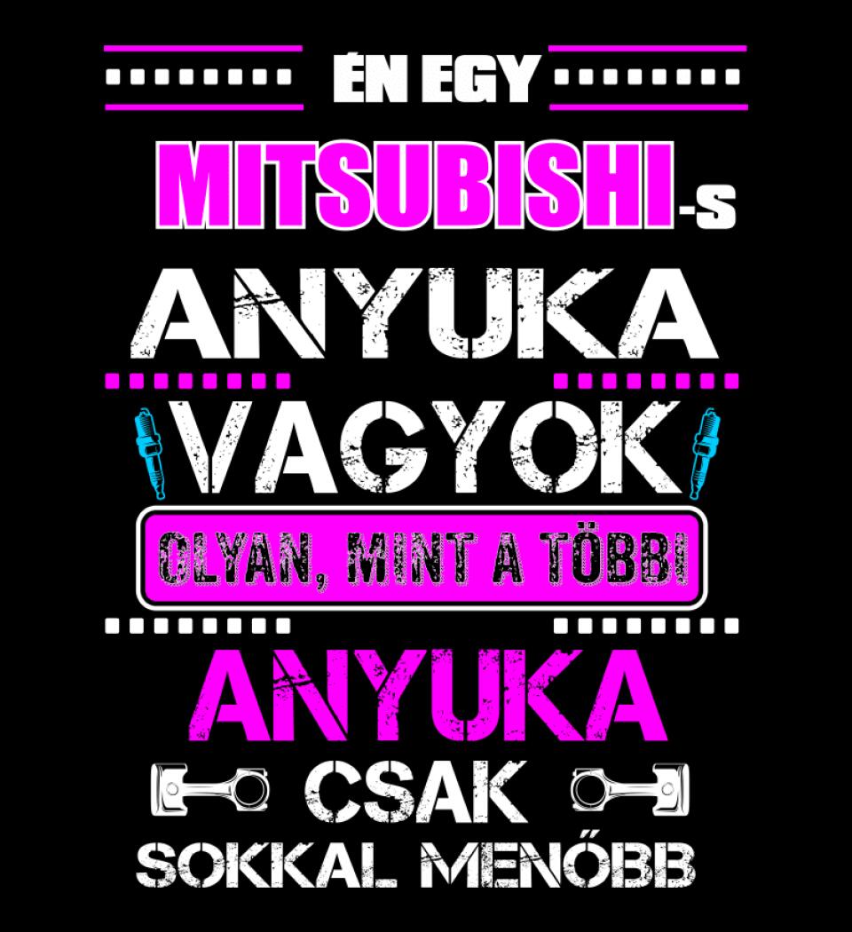 MITSUBISHI-S ANYUKA VAGYOK PÓLÓ