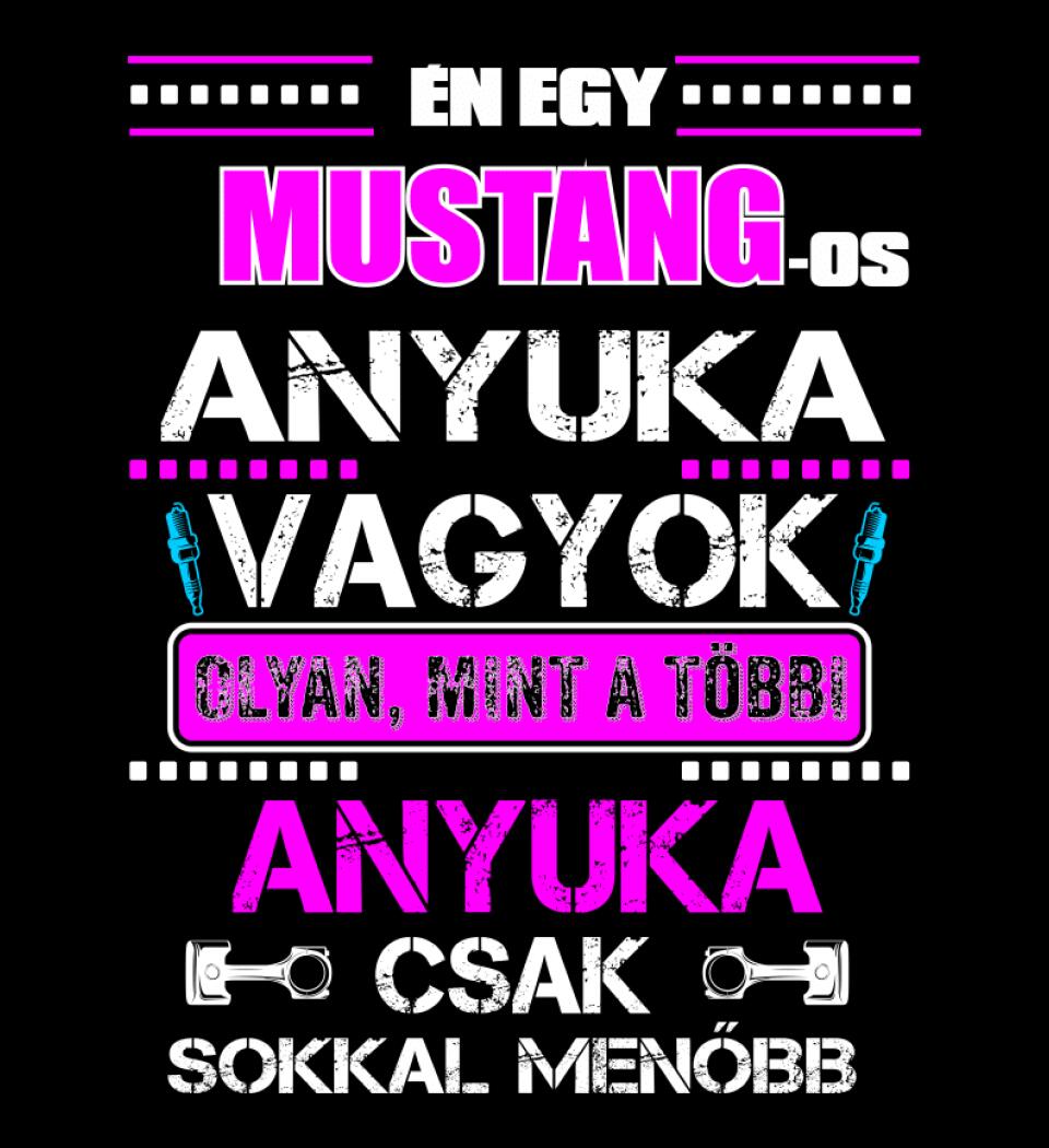 MUSTANGOS ANYUKA VAGYOK PÓLÓ