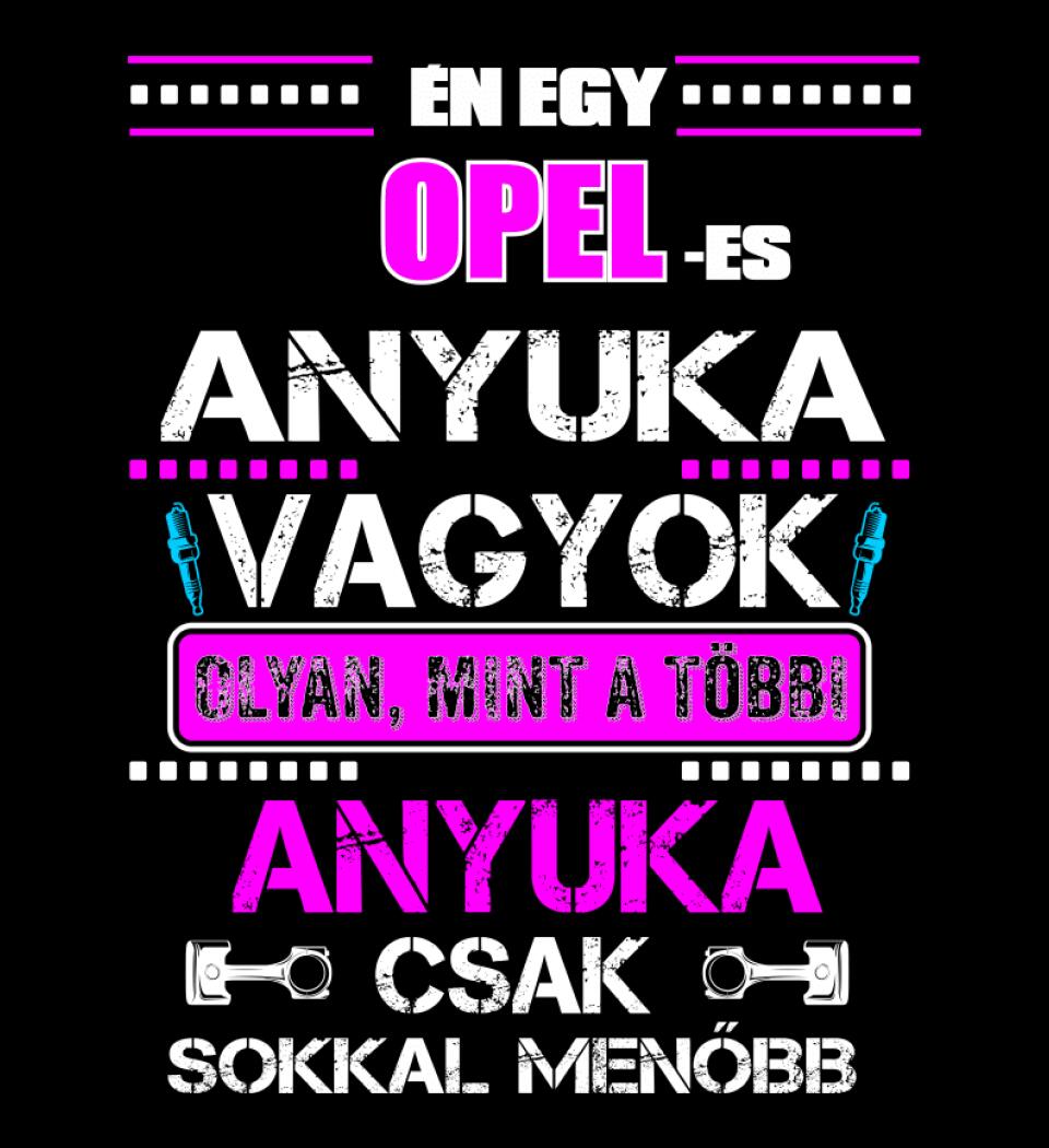 OPELES ANYUKA VAGYOK PÓLÓ