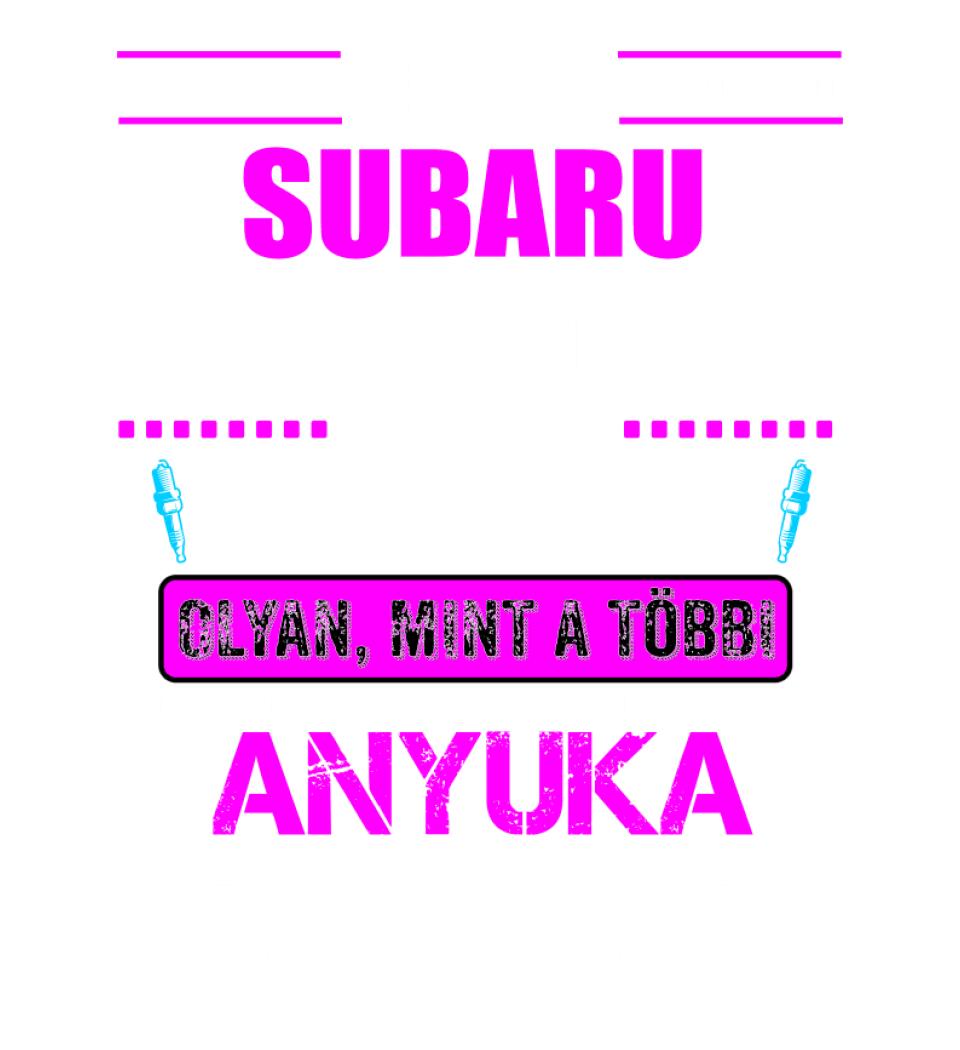 SUBARUS ANYUKA VAGYOK PÓLÓ