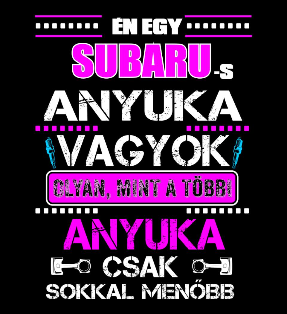 SUBARUS ANYUKA VAGYOK PÓLÓ