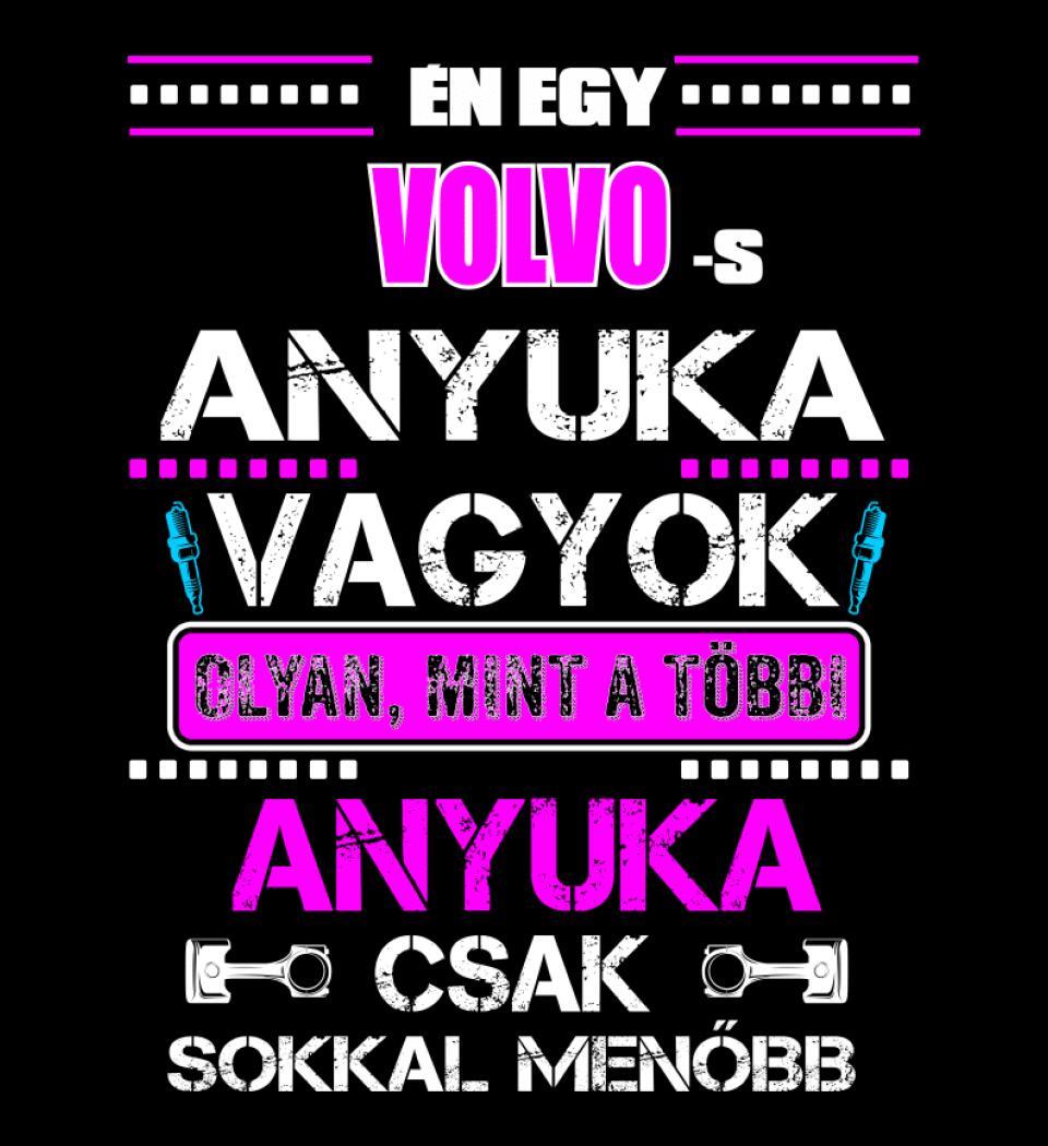 VOLVOS ANYUKA VAGYOK PÓLÓ