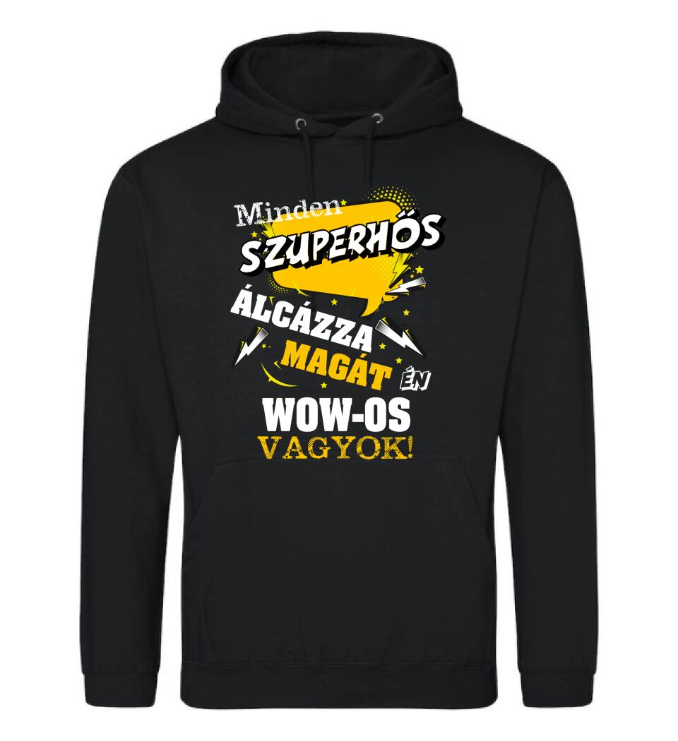 MINDEN SZUPERHŐS ÁLCÁZZA MAGÁT ÉN WOW OS VAGYOK
