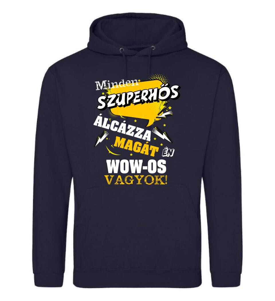 MINDEN SZUPERHŐS ÁLCÁZZA MAGÁT ÉN WOW OS VAGYOK