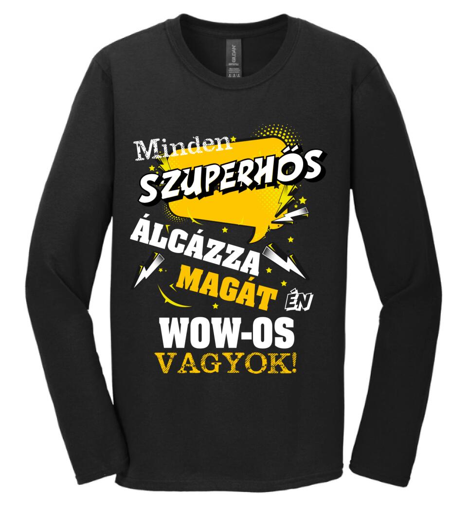 MINDEN SZUPERHŐS ÁLCÁZZA MAGÁT ÉN WOW OS VAGYOK