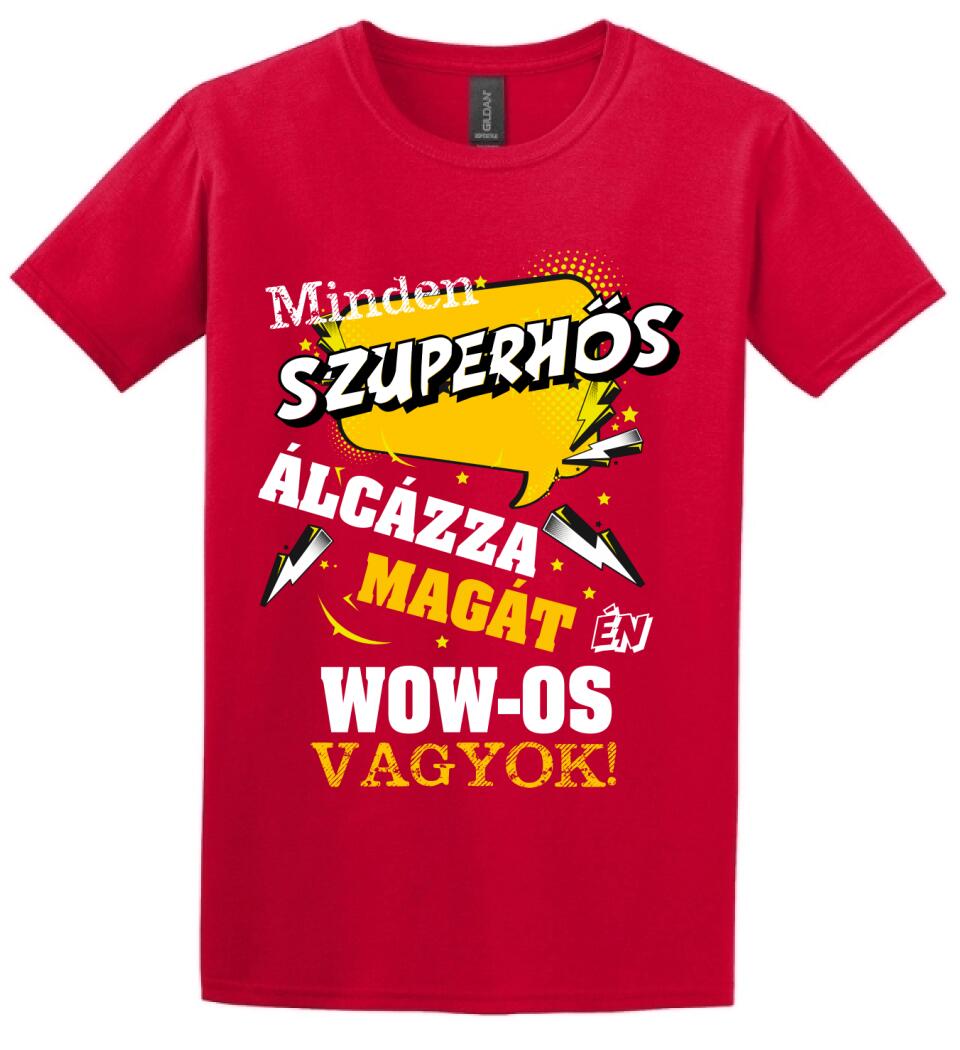 MINDEN SZUPERHŐS ÁLCÁZZA MAGÁT ÉN WOW OS VAGYOK
