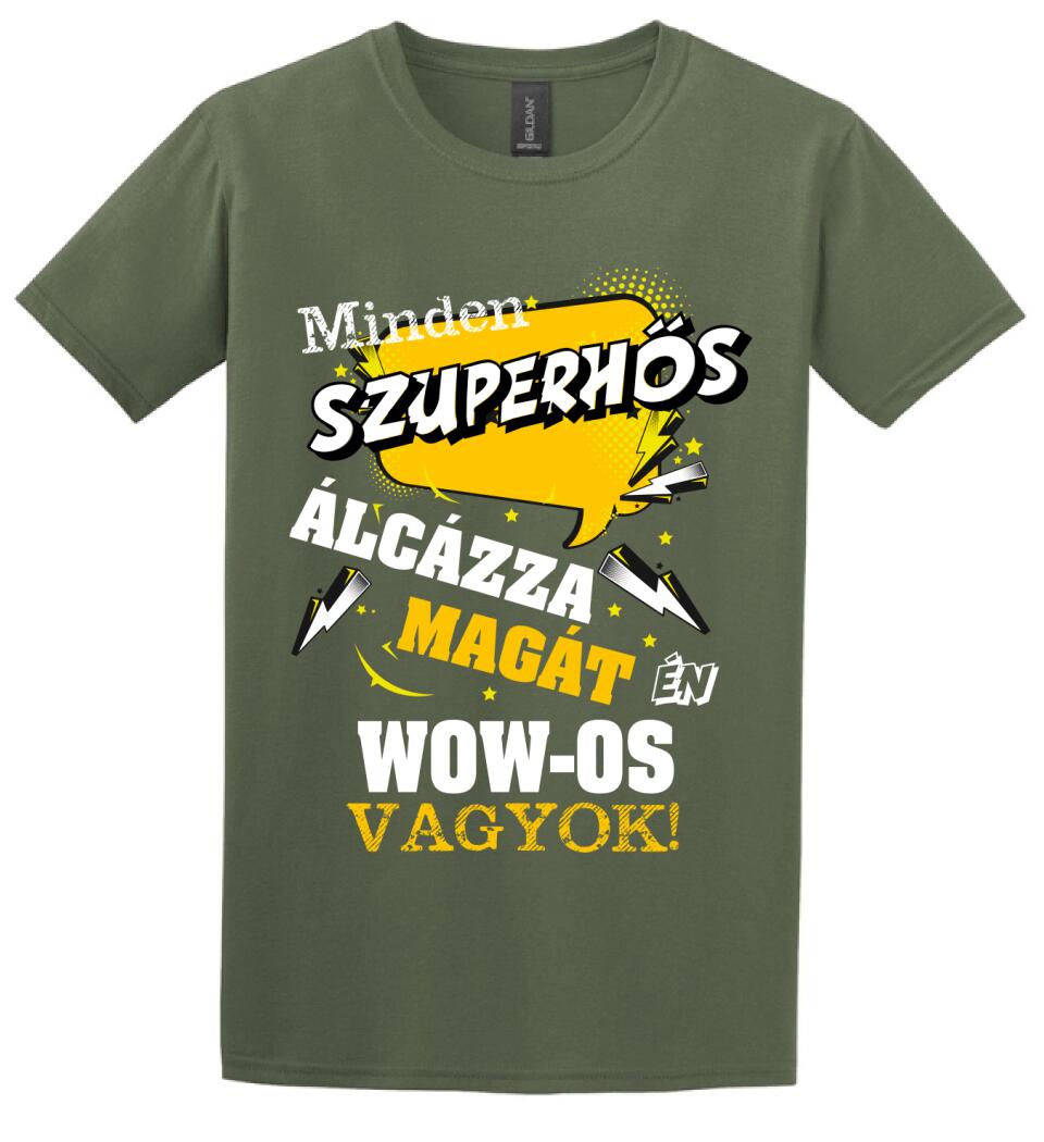 MINDEN SZUPERHŐS ÁLCÁZZA MAGÁT ÉN WOW OS VAGYOK