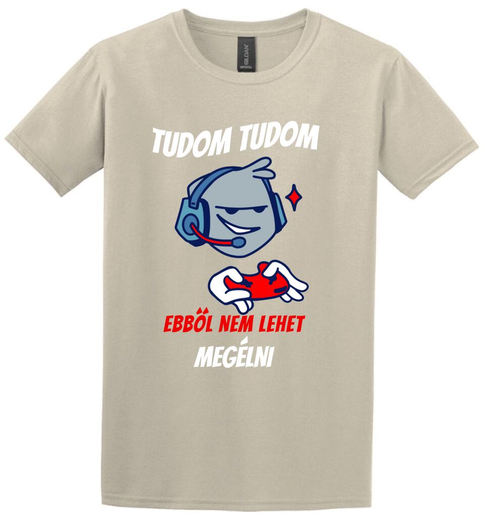 TUDOM TUDOM EBBŐL NEM LEHET MEGÉLNI