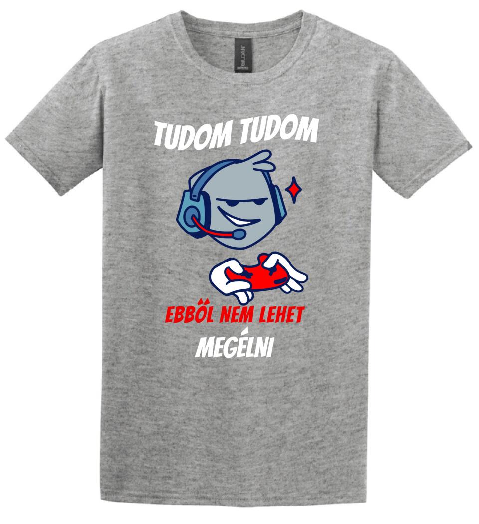 TUDOM TUDOM EBBŐL NEM LEHET MEGÉLNI