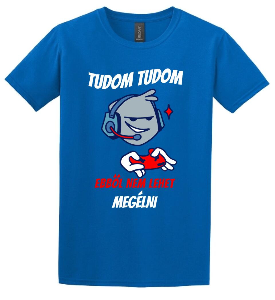 TUDOM TUDOM EBBŐL NEM LEHET MEGÉLNI