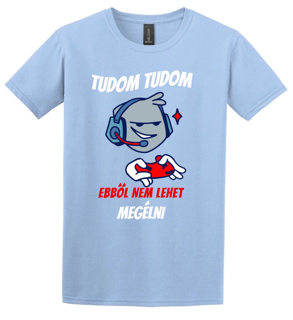 TUDOM TUDOM EBBŐL NEM LEHET MEGÉLNI