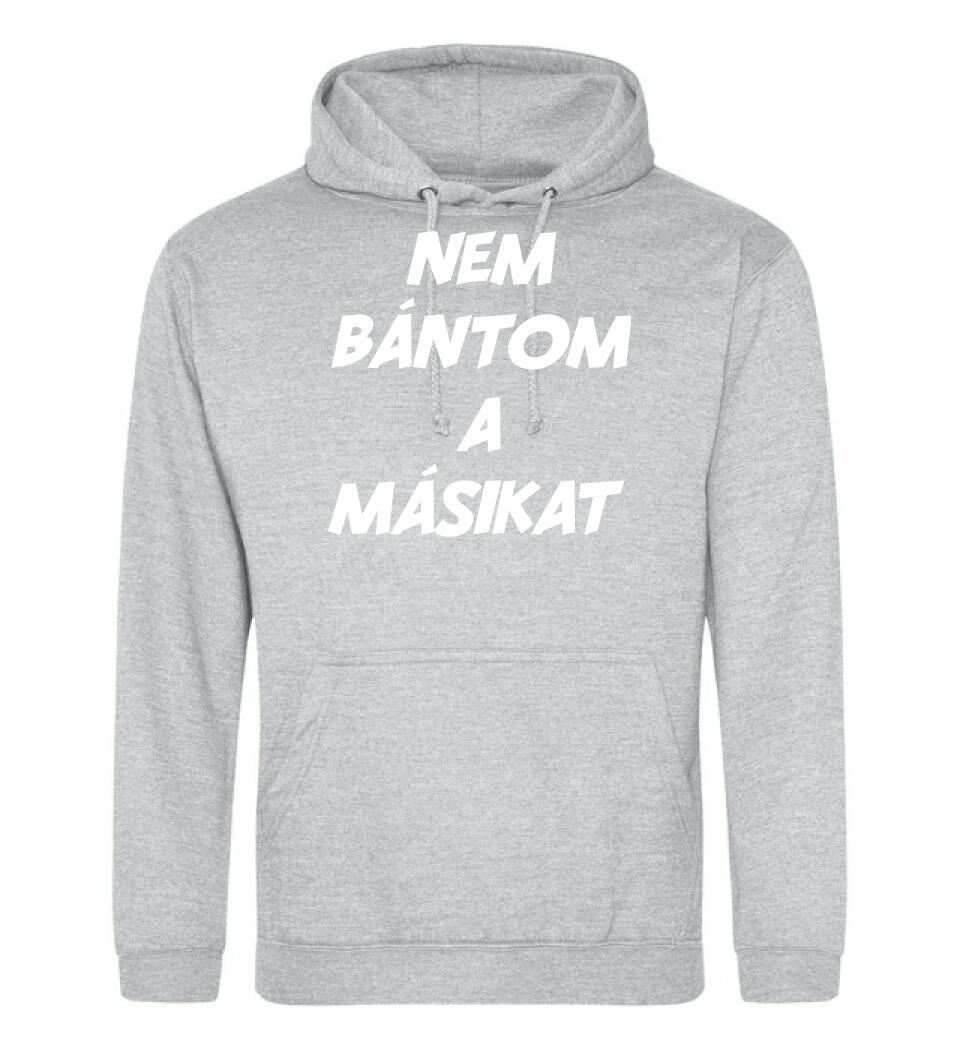 NEM BÁNTOM A MÁSIKAT