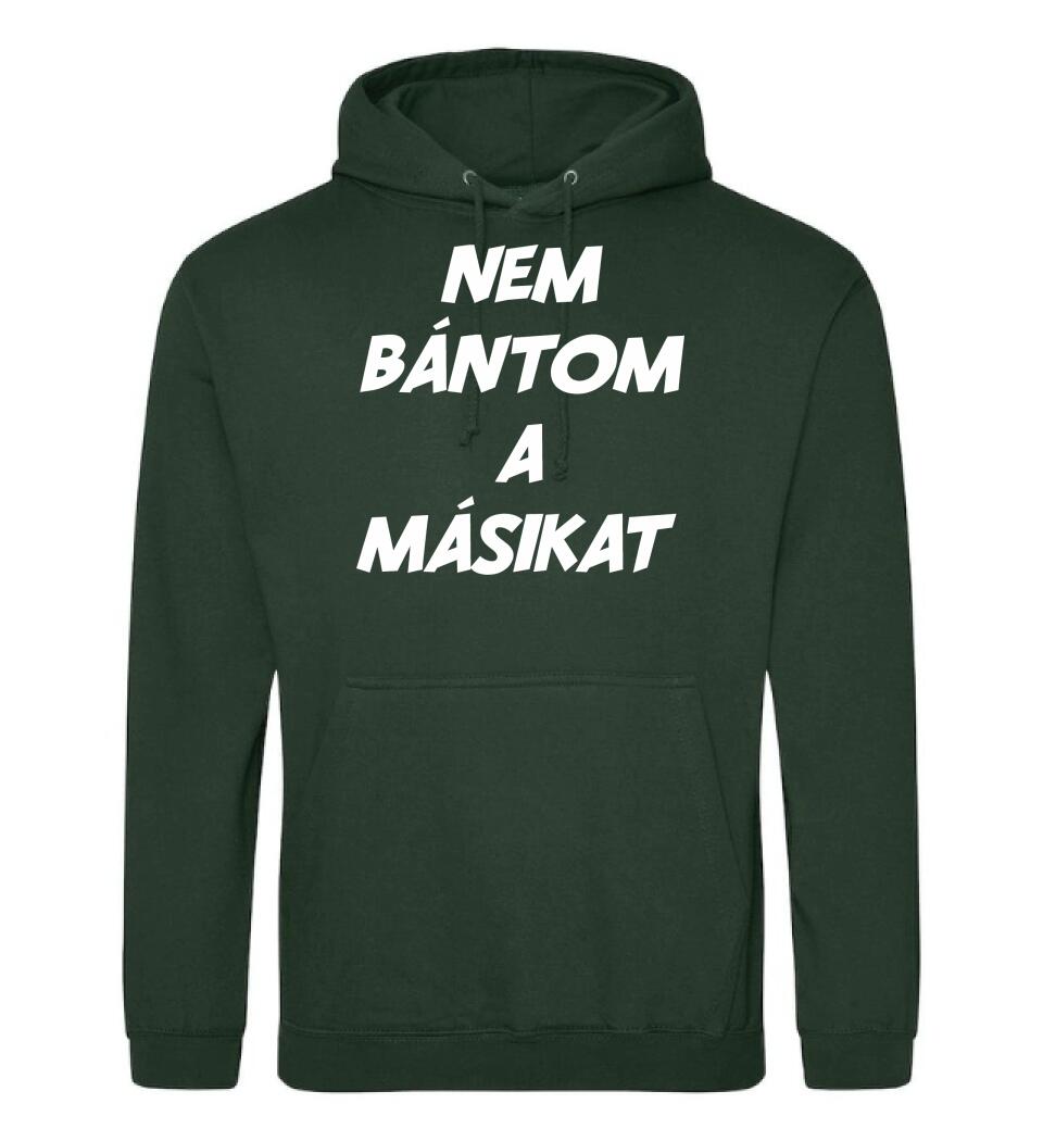 NEM BÁNTOM A MÁSIKAT