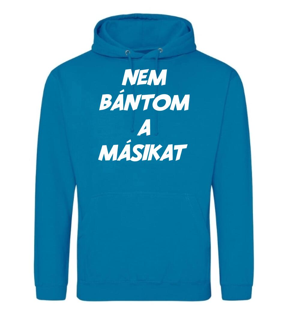 NEM BÁNTOM A MÁSIKAT
