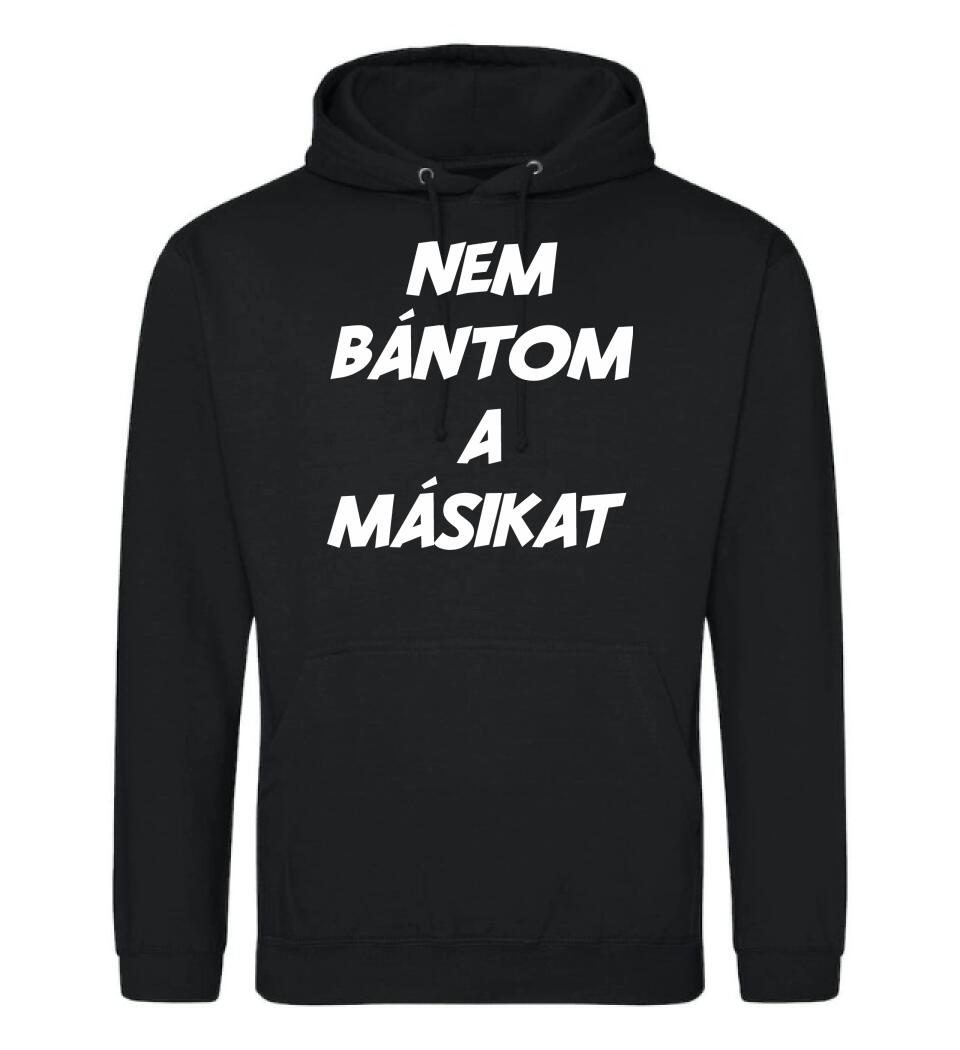 NEM BÁNTOM A MÁSIKAT