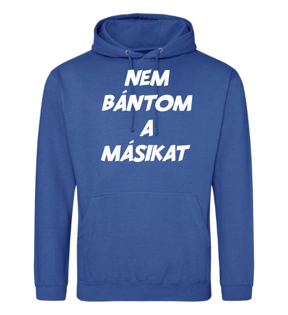 NEM BÁNTOM A MÁSIKAT