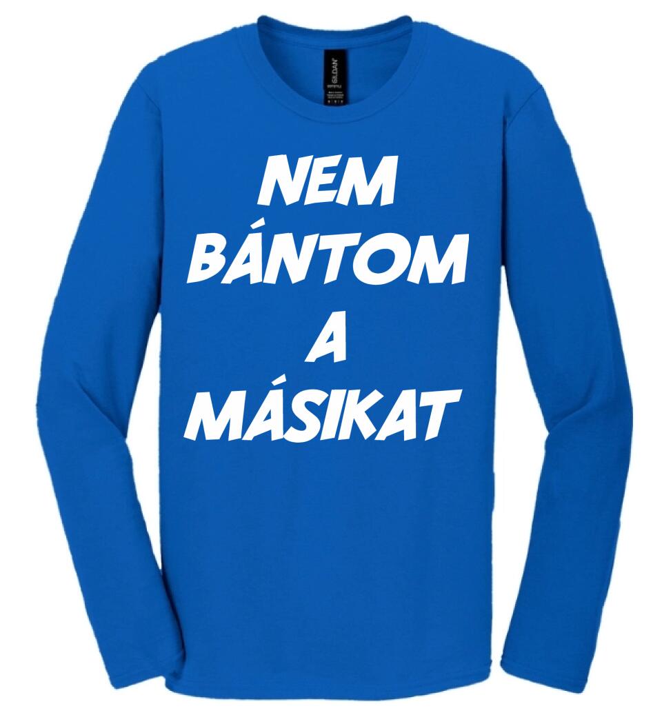 NEM BÁNTOM A MÁSIKAT
