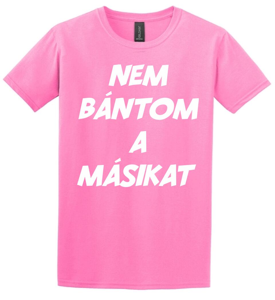 NEM BÁNTOM A MÁSIKAT