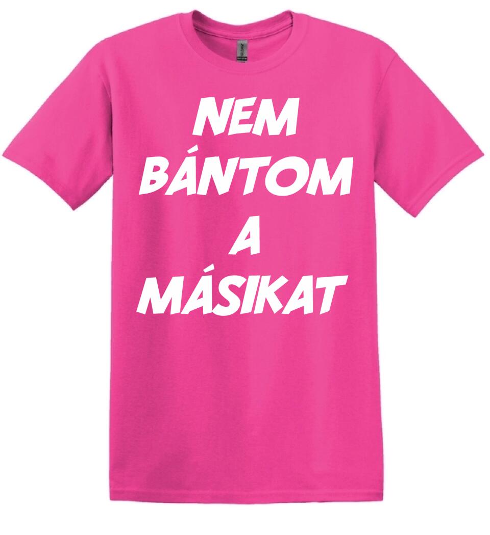 NEM BÁNTOM A MÁSIKAT