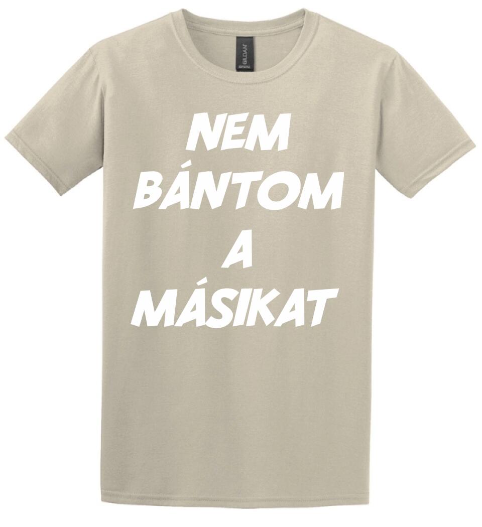 NEM BÁNTOM A MÁSIKAT