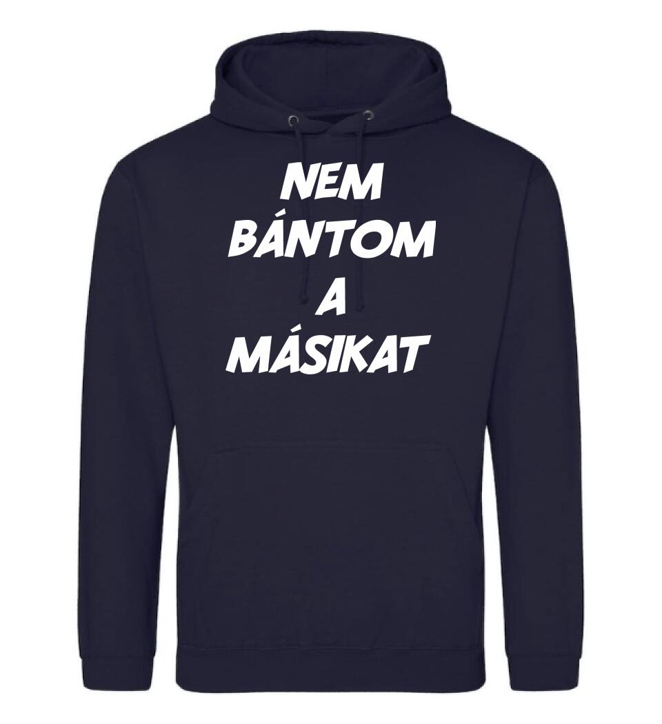 NEM BÁNTOM A MÁSIKAT