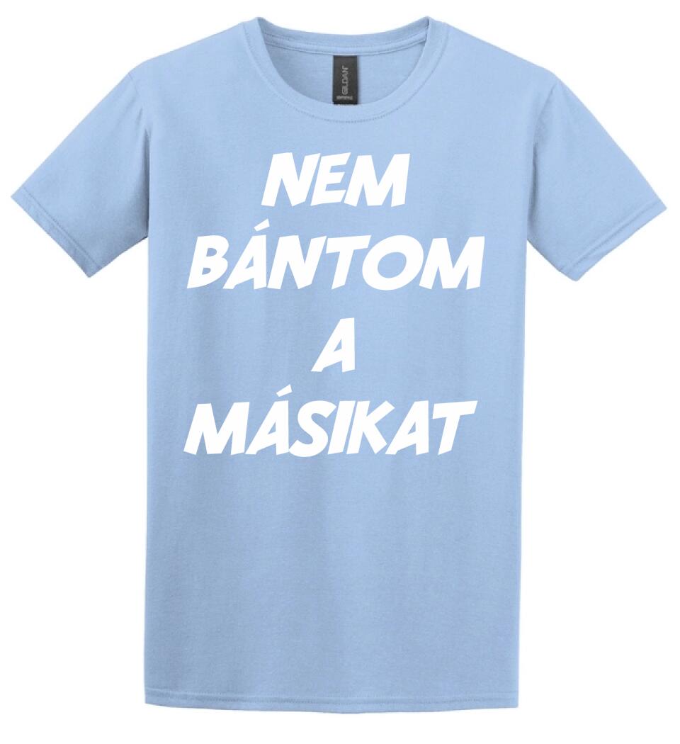 NEM BÁNTOM A MÁSIKAT
