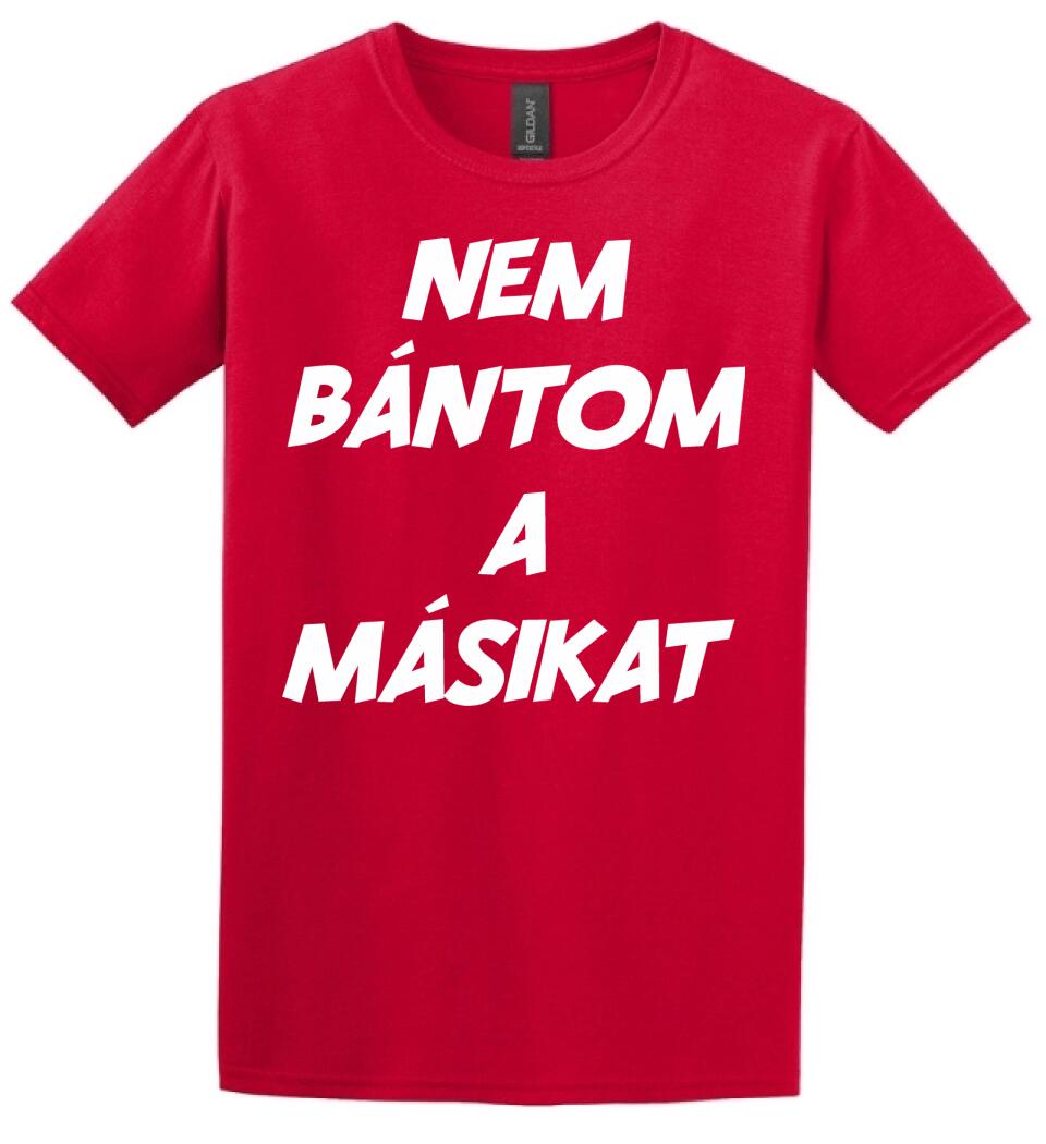 NEM BÁNTOM A MÁSIKAT