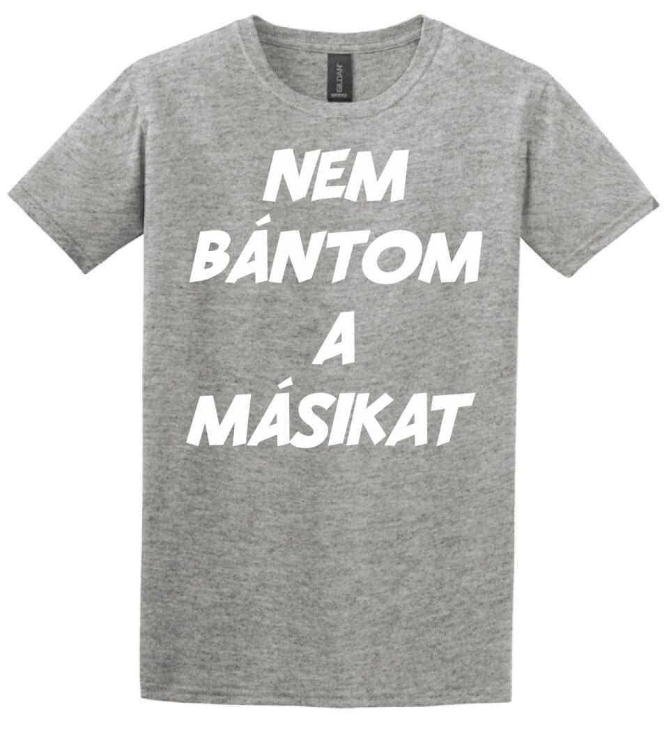 NEM BÁNTOM A MÁSIKAT
