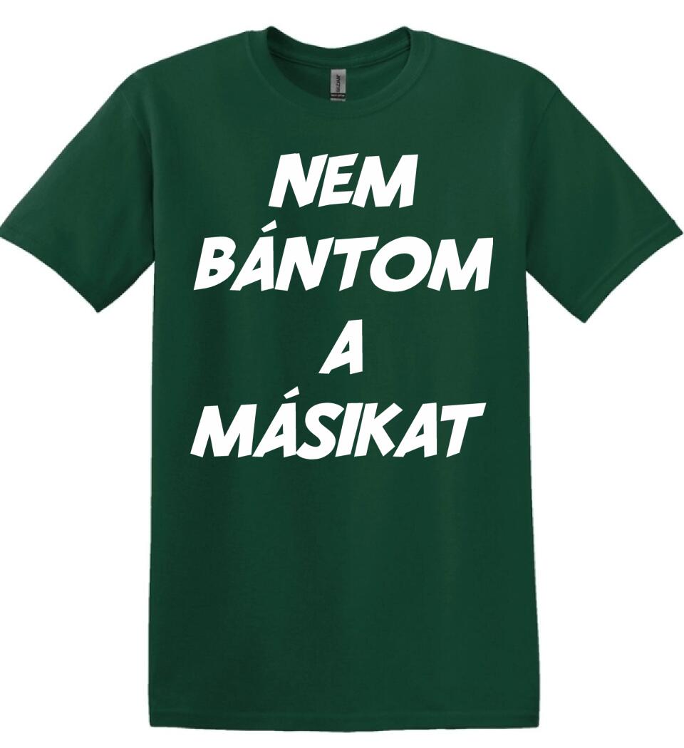 NEM BÁNTOM A MÁSIKAT