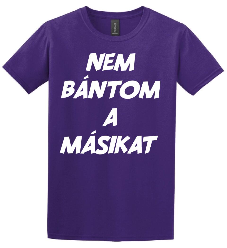 NEM BÁNTOM A MÁSIKAT