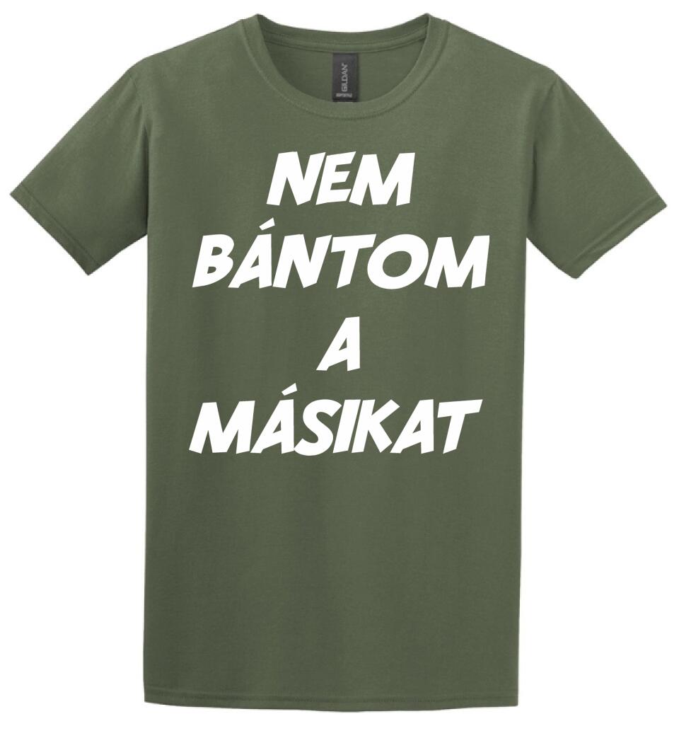 NEM BÁNTOM A MÁSIKAT