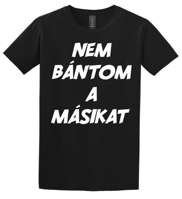 NEM BÁNTOM A MÁSIKAT