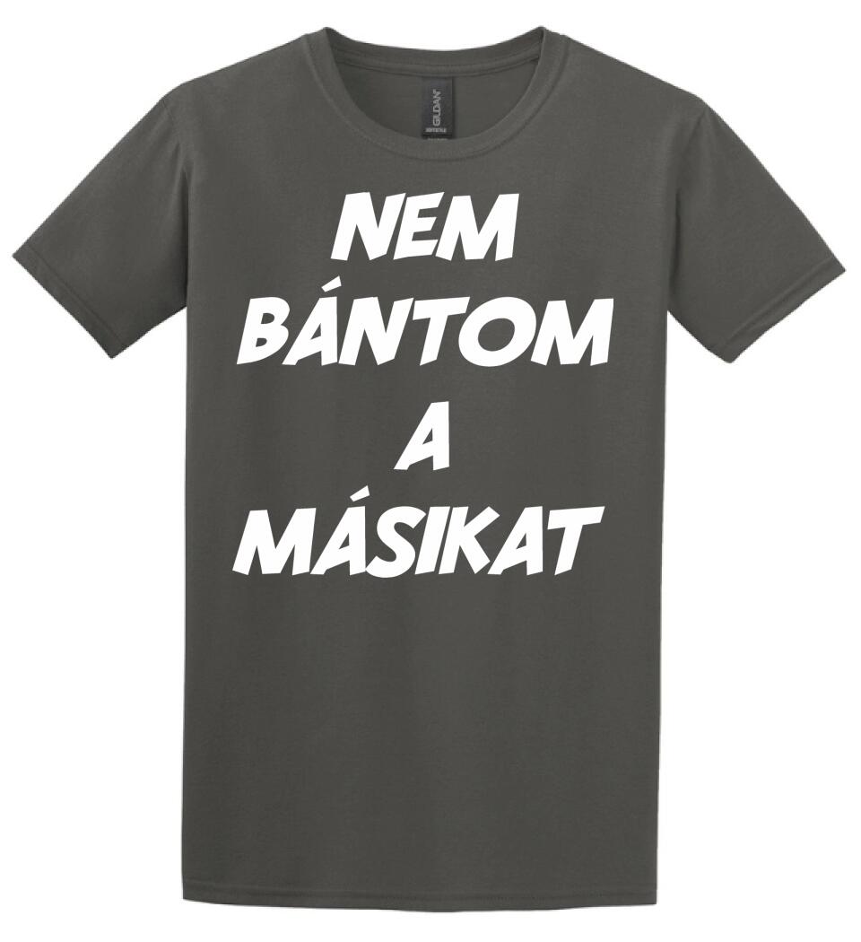 NEM BÁNTOM A MÁSIKAT