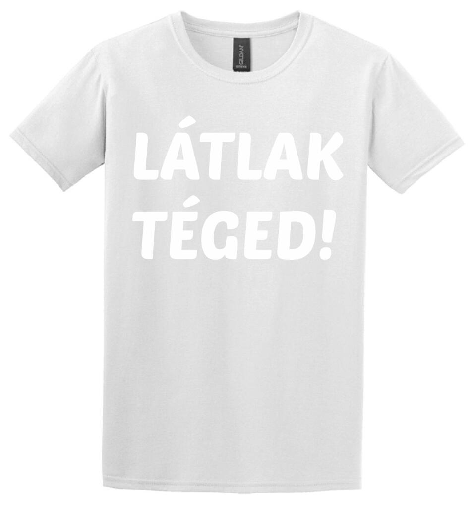 LÁTLAK TÉGED