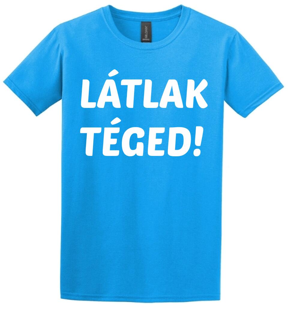 LÁTLAK TÉGED