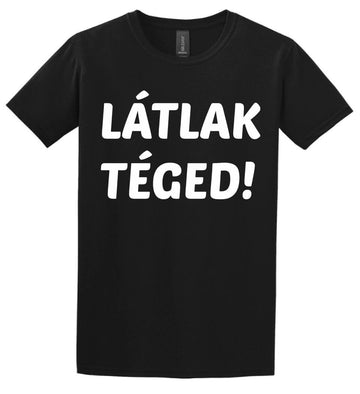 LÁTLAK TÉGED