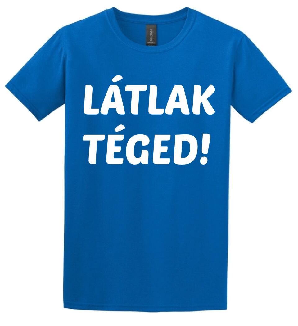 LÁTLAK TÉGED