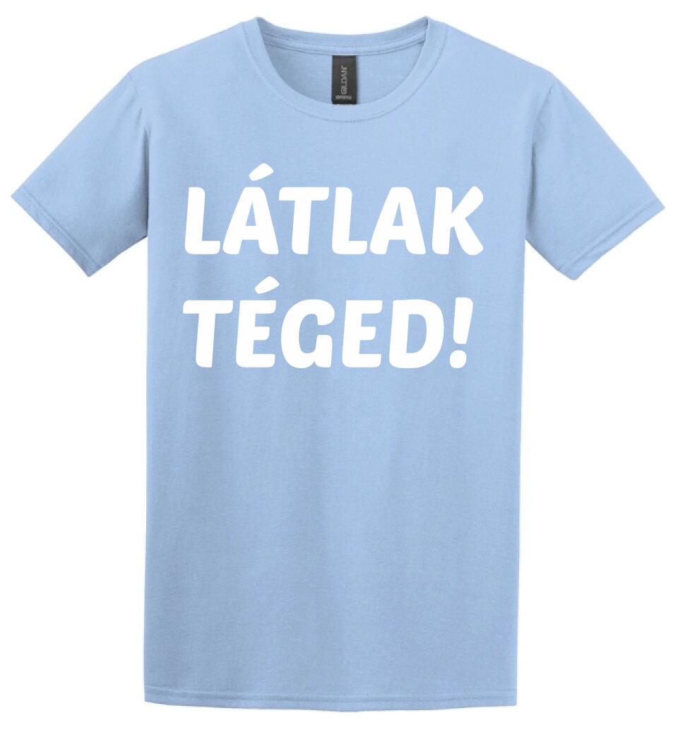 LÁTLAK TÉGED