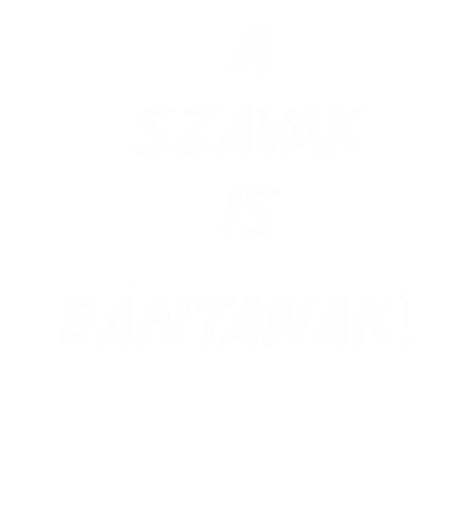 A SZAVAK IS BÁNTANAK