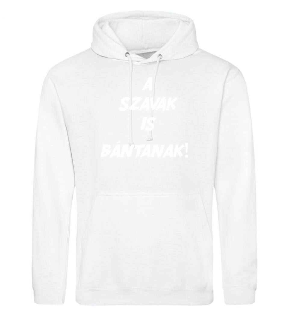 A SZAVAK IS BÁNTANAK