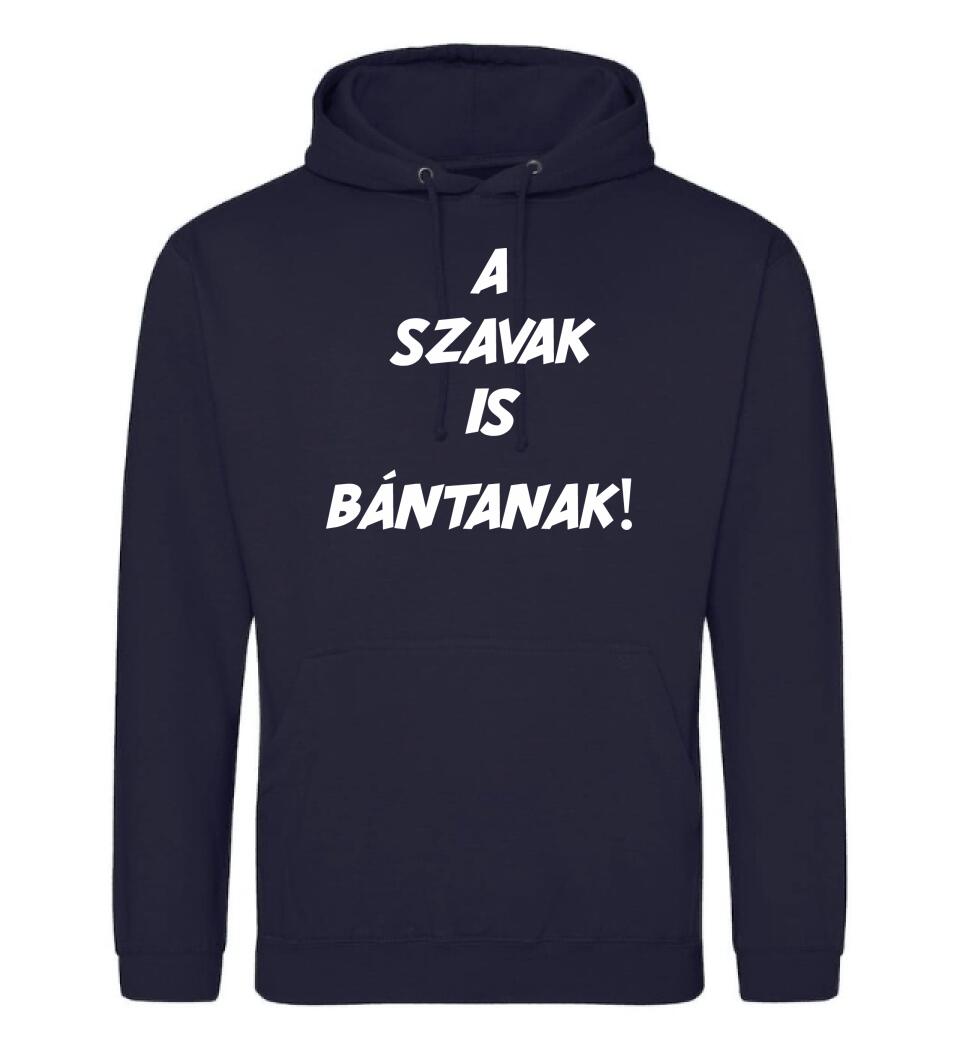 A SZAVAK IS BÁNTANAK