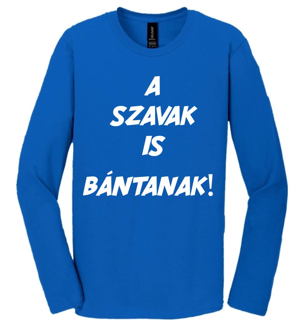 A SZAVAK IS BÁNTANAK