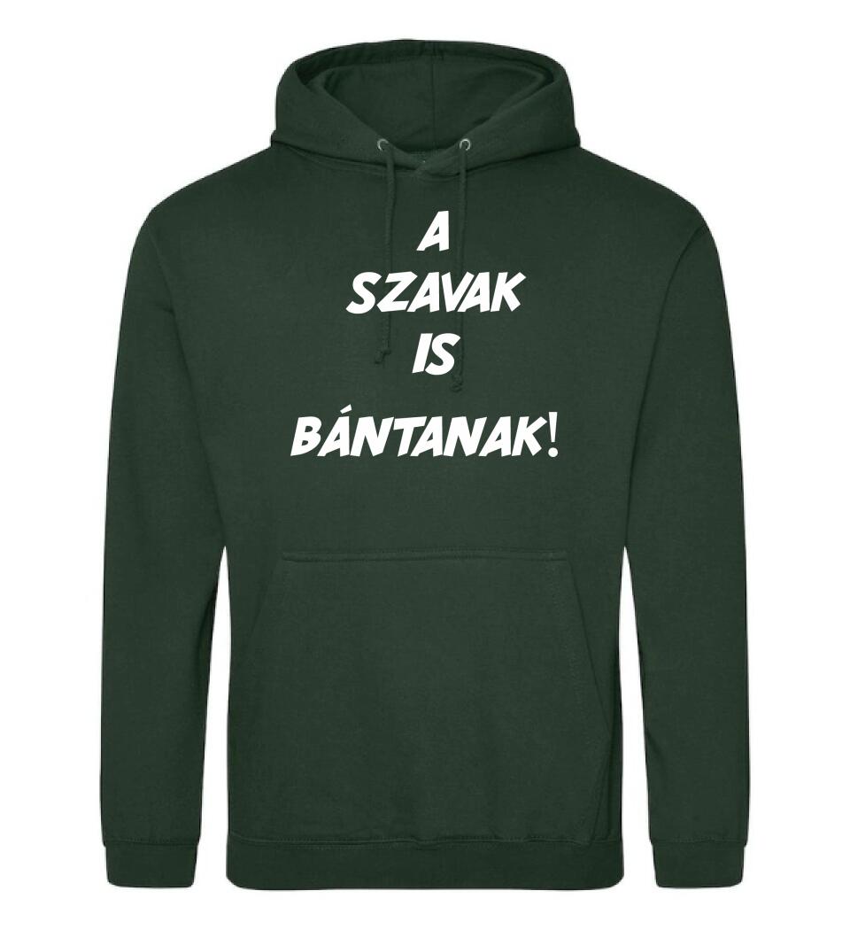 A SZAVAK IS BÁNTANAK