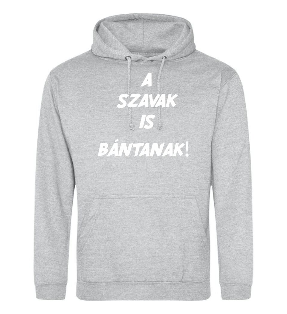 A SZAVAK IS BÁNTANAK